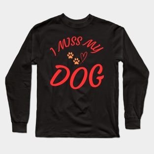 I Miss My Dog T-Shirt - Heart and Paw Print Design Long Sleeve T-Shirt